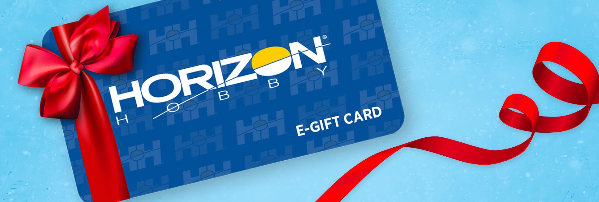 Order the Horizon Hobby E-Gift Card for RC Cars, Trucks, Planes, Helicopters, Planes, Batteries, Chargers, Parts and Accessories!